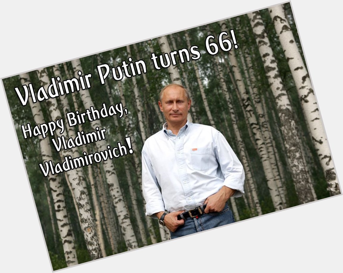  Happy Birthday Vladimir Putin .. Long live Russia  