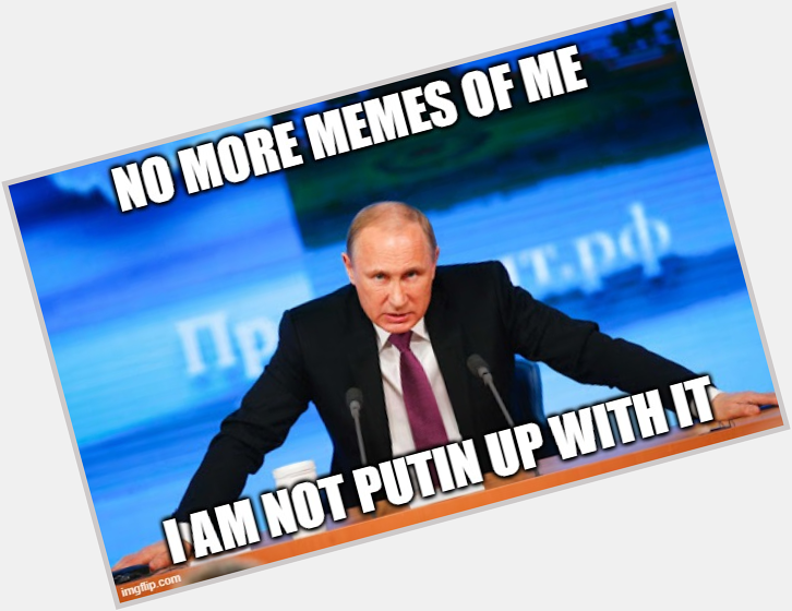 Also Happy birthday to Vladimir Putin. What are your favourite Putin memes? 