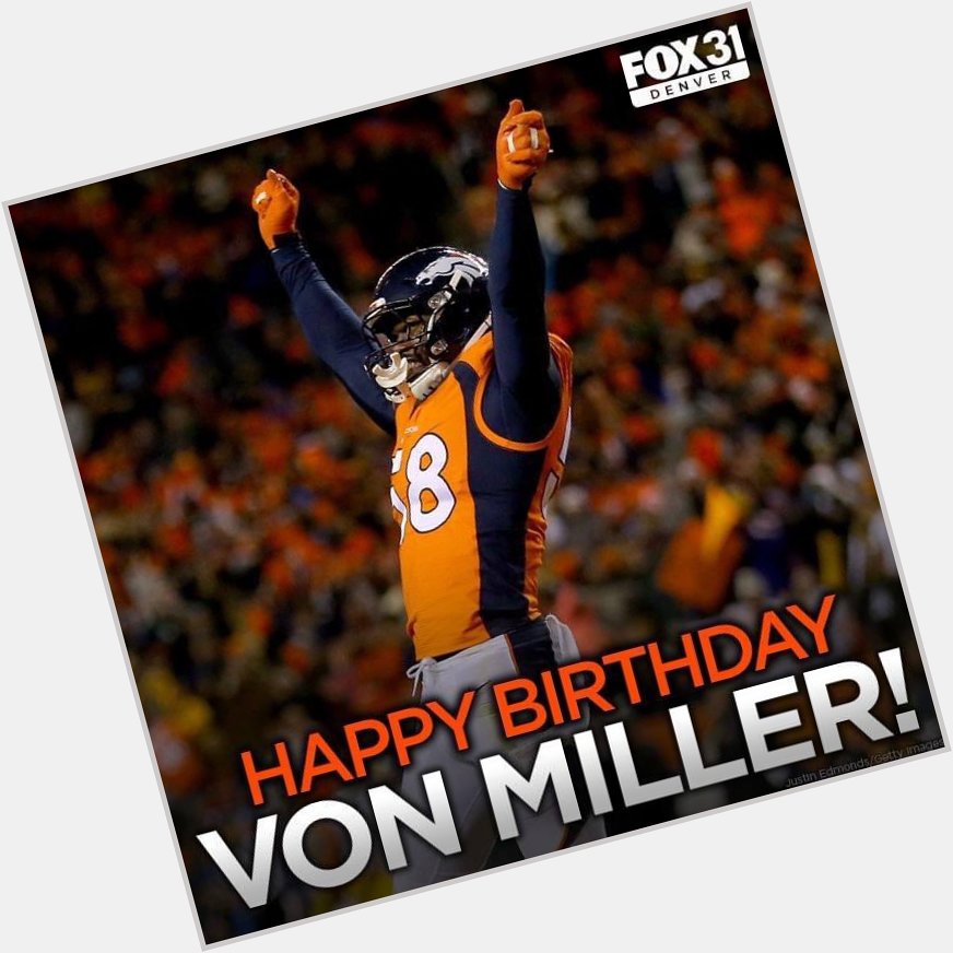 Happy birthday to Von miller  today 