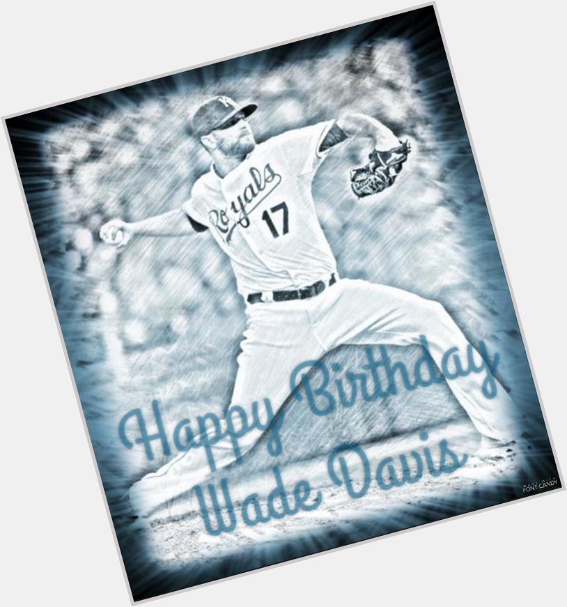 Happy Birthday Wade Davis!  