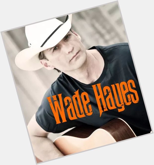 <3 Happy Birthday to my favorite Country singer Wade Hayes! <3 