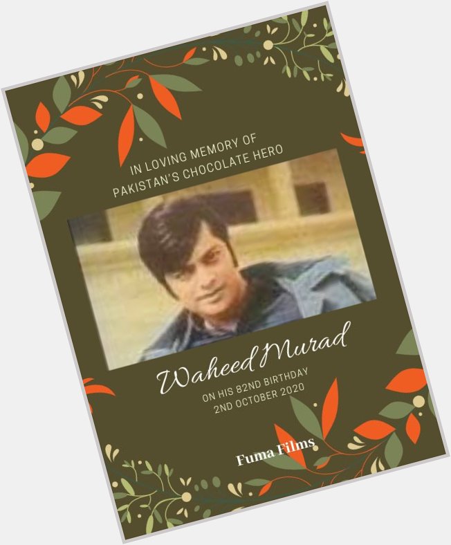 Happy birthday to Chocolate hero Waheed Murad. 