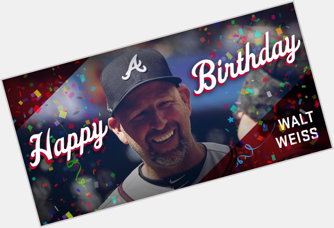 Happy Birthday to Braves Bench Coach Walt Weiss!  