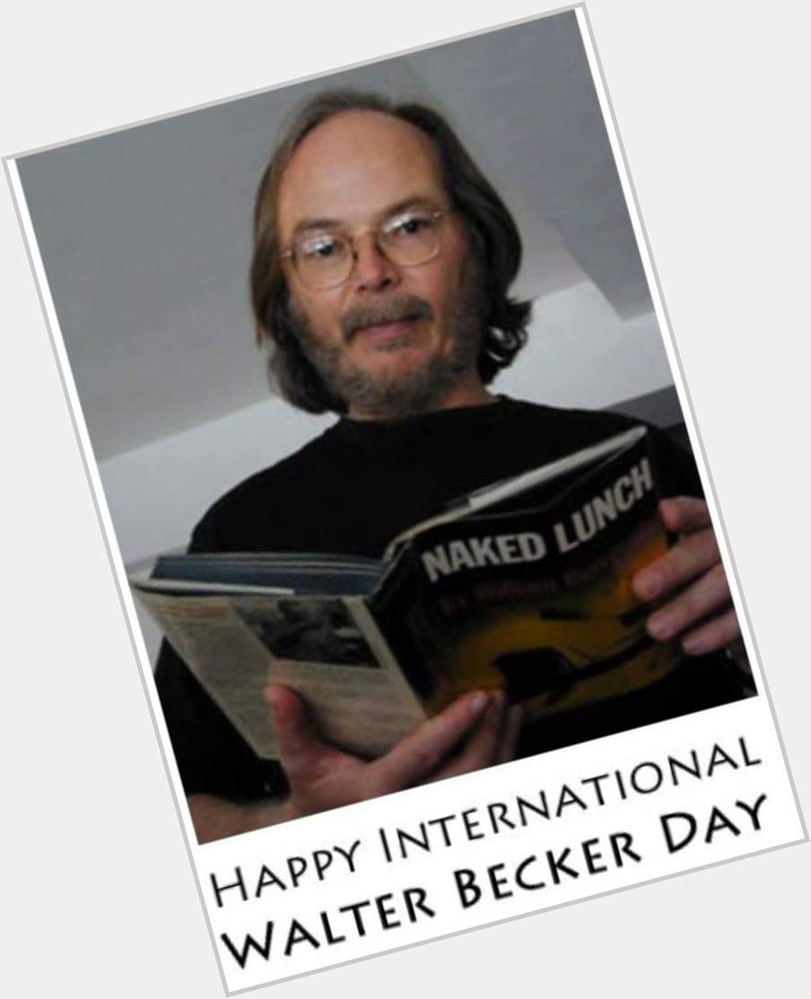 What day is it? It\s International Walter Becker Day! Happy birthday to Walter! 