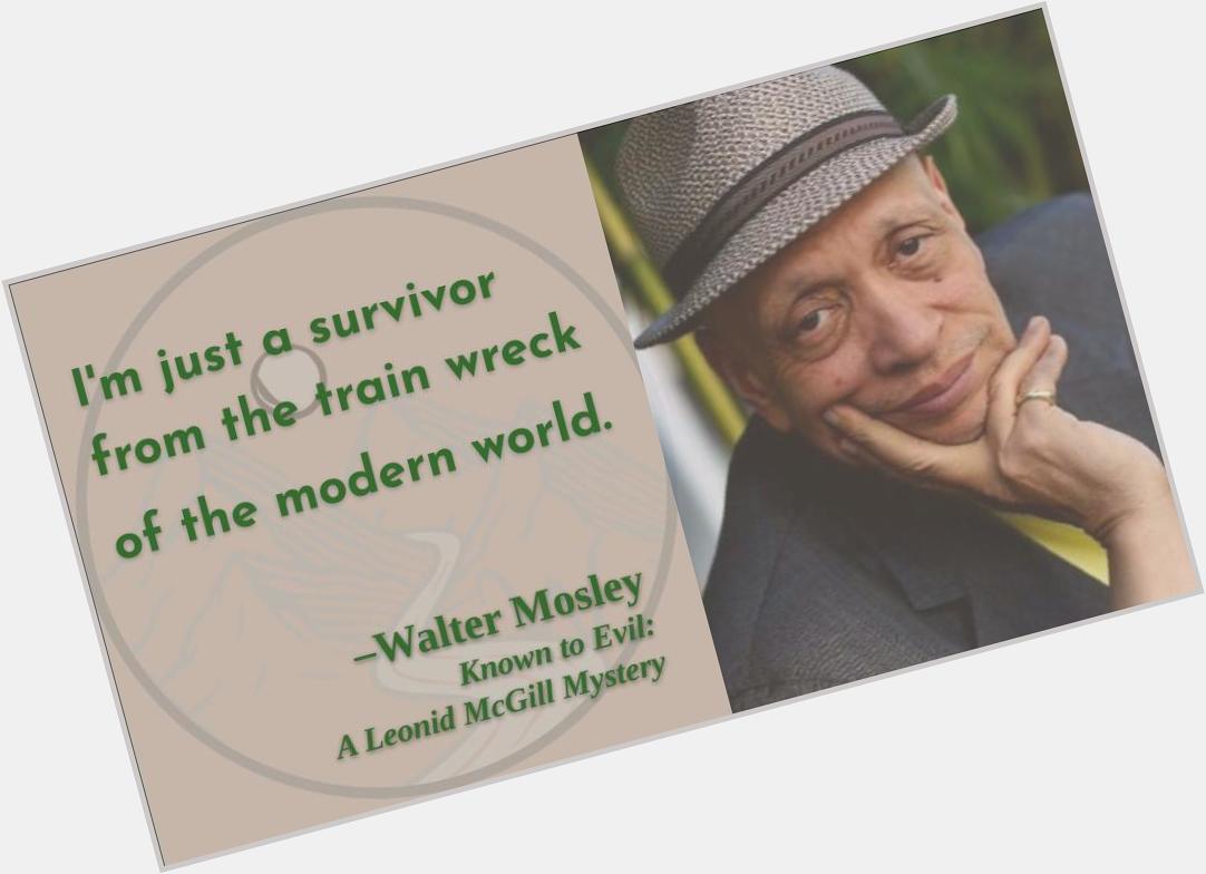 One wonders how many of us survived . . . 
Happy birthday, Walter Mosley!   