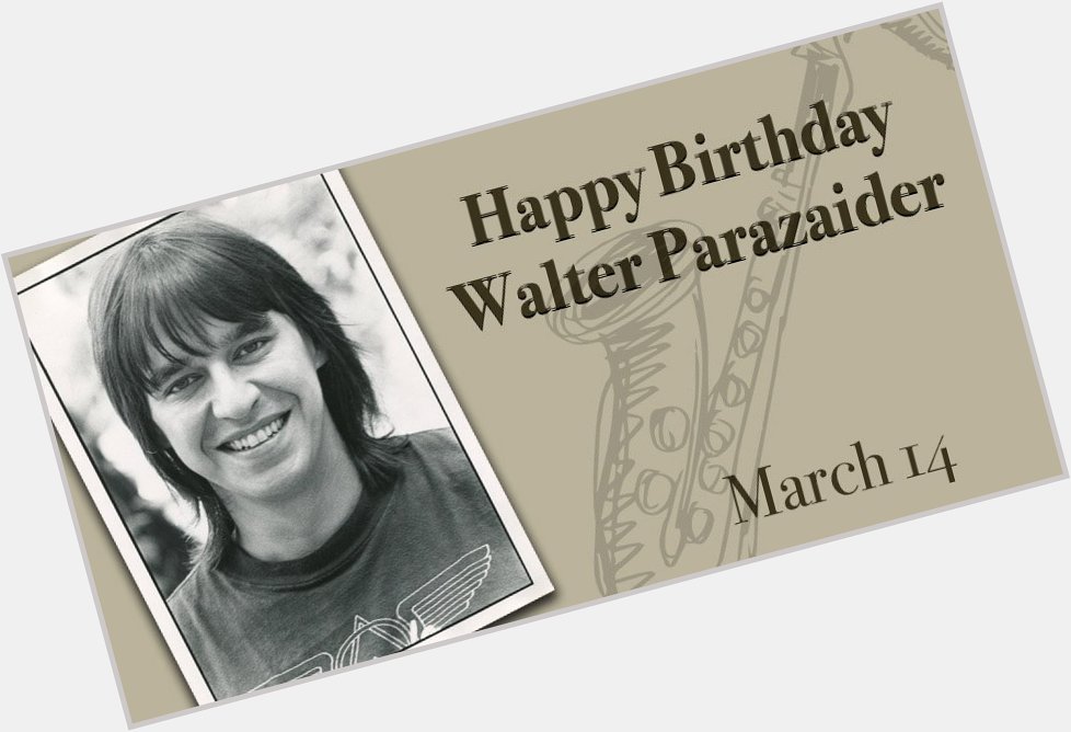 Happy Birthday Walter Parazaider!     