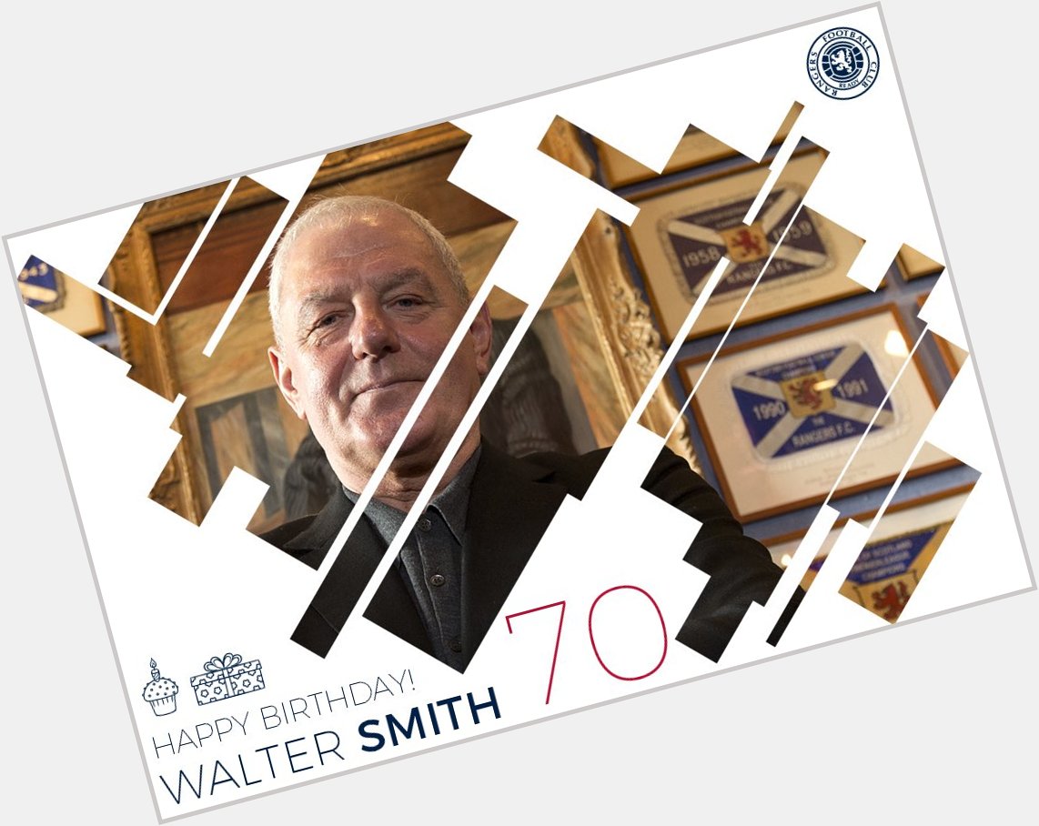  Happy Birthday Walter Smith. A true Legend. 