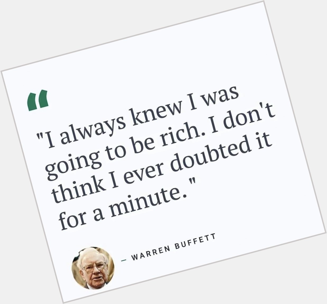 Be bold. Be confident. 

Happy 91st birthday to Warren Buffett! 