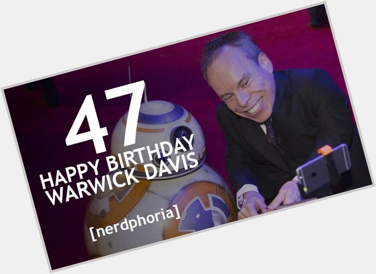 Happy Birthday to Warwick Davis 