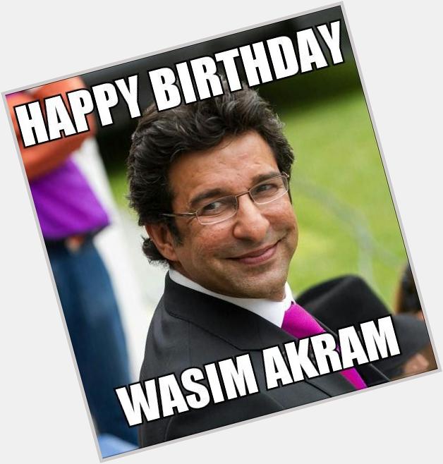 Happy birthday to the greatest bowler \"Wasim Akram\"  