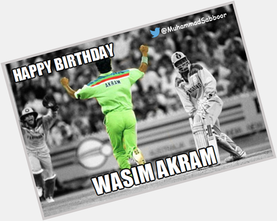 Happy BirthDay Wasim Akram the man who done his job for Pakistan in 1992 and 1999 
