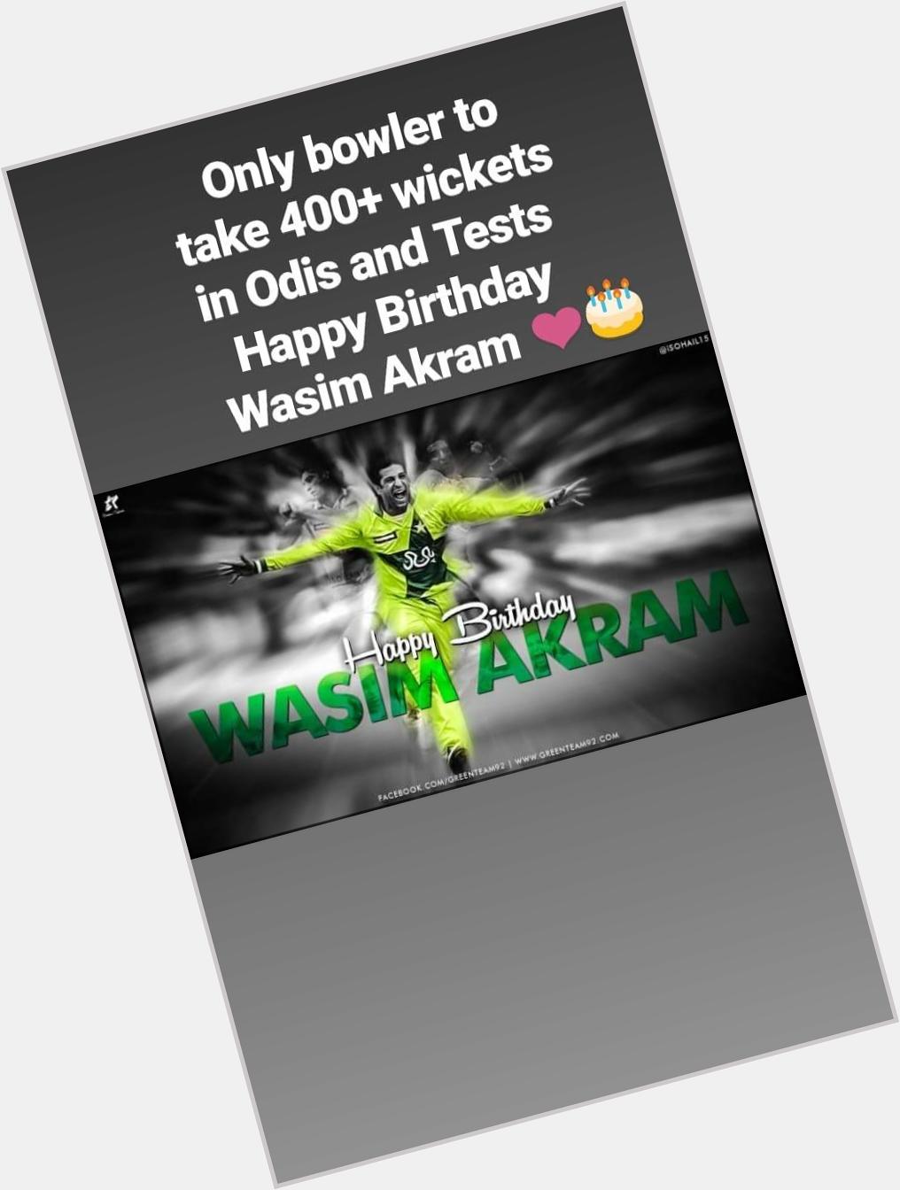 Happy birthday Wasim Akram      Greatest fast bowler of Pakistan   