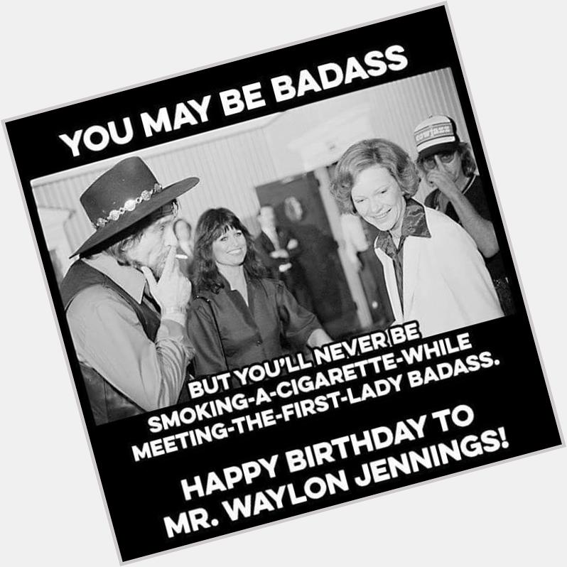  :  | Happy Birthday to the one and only Waylon Jennings! 