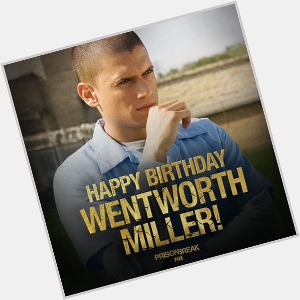 Happy birthday to the man with a plan, Wentworth Miller! 