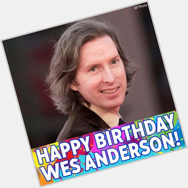 Happy Birthday to filmmaker Wes Anderson! 