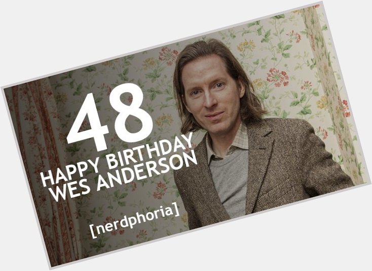 Happy Birthday to the exceptionally talented and beautifully visual Wes Anderson! 