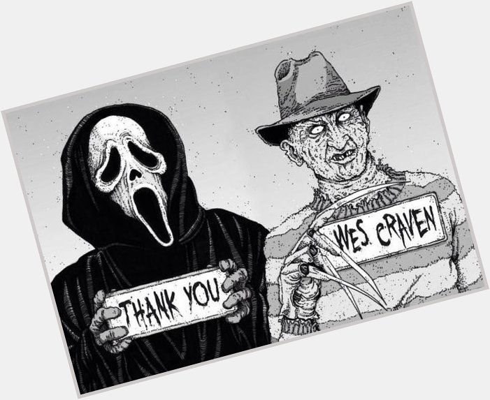 Happy 80th Birthday to Wes Craven. 
RIP sir. Miss your voice and vision. 
