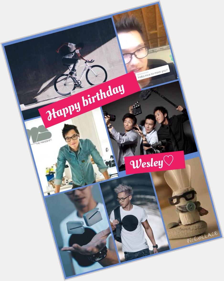    Happy Happy Birthday Wesley Chan is the best man:):)
Hope you have a wonderful day  
