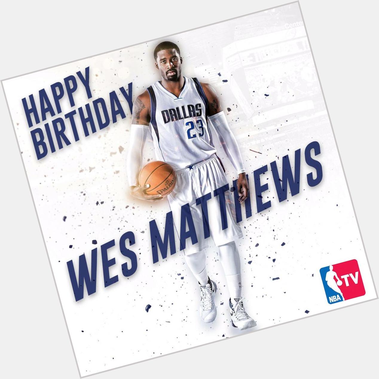 Happy 29th Birthday to Wesley Matthews!  
