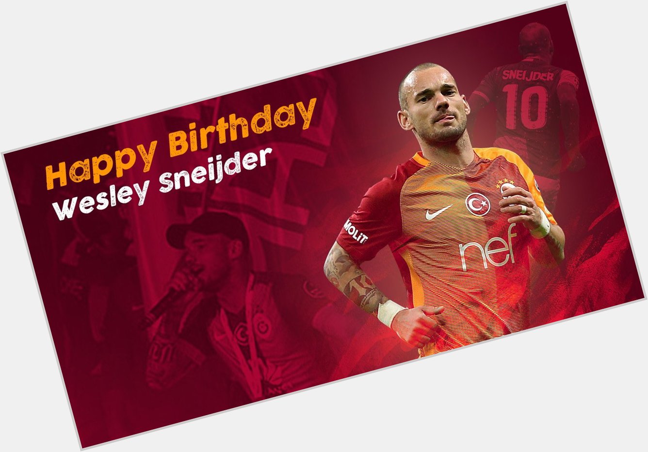 Son Fener Bükücü...
Happy Birthday Wesley Sneijder 