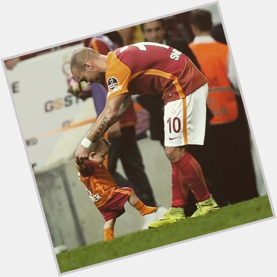 Happy Birthday Wesley Sneijder And Glad You Are From Galatasaray I Love You King  