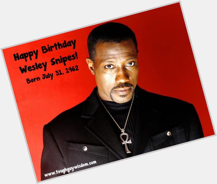 Happy Belated 52nd Birthday to Wesley Snipes! 