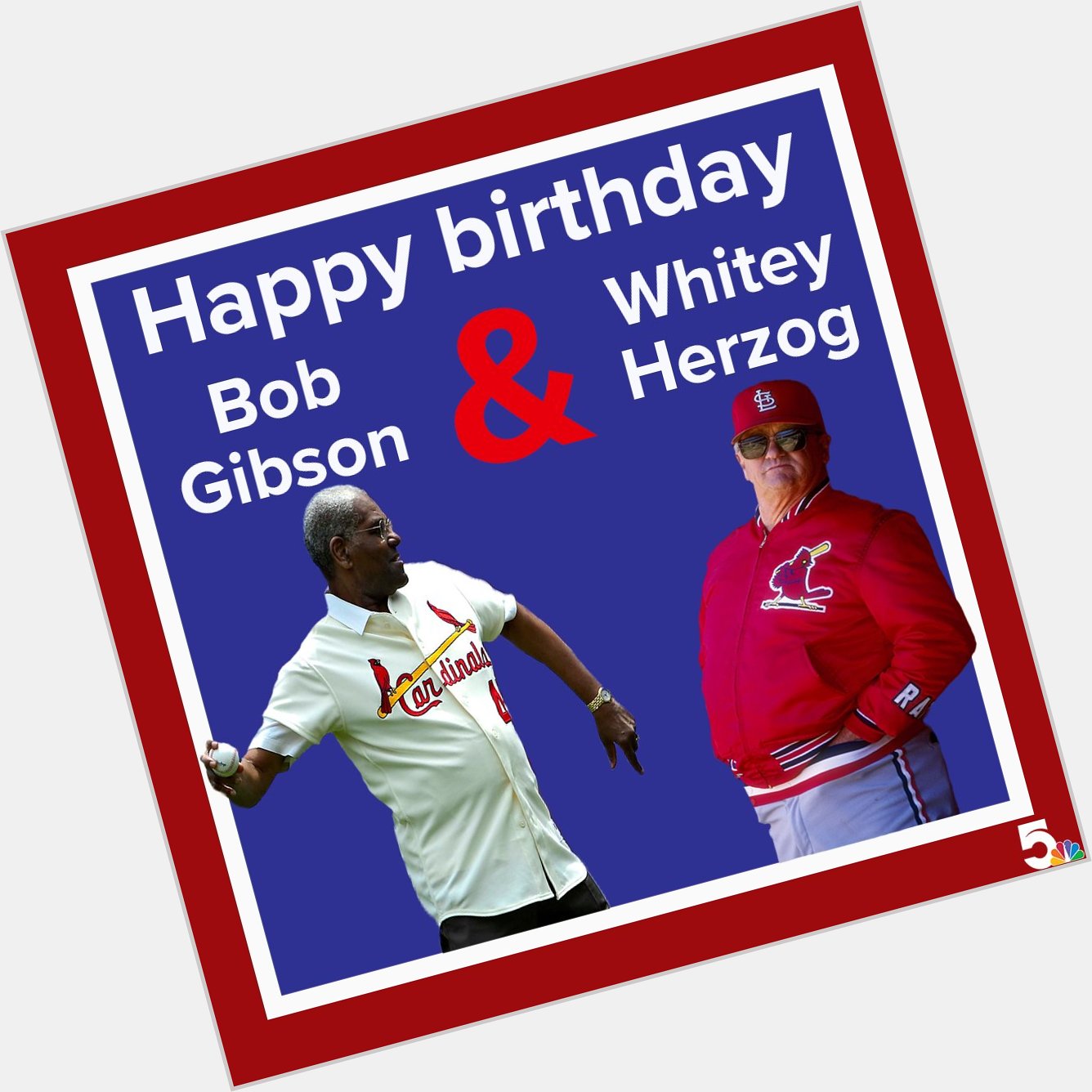 Two hall of famers, one birthday!

Happy birthday to legends Bob Gibson and Whitey Herzog!   