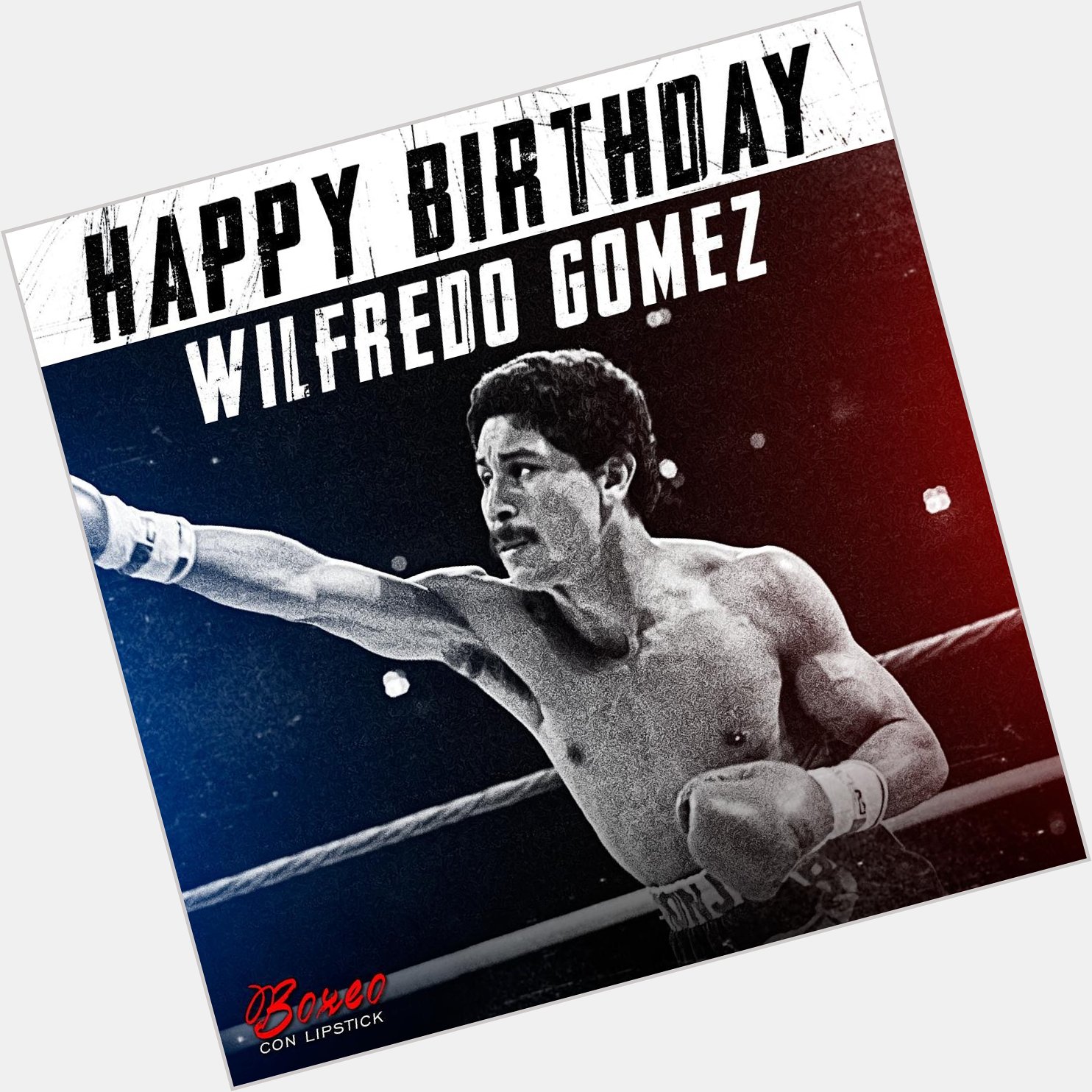 ¡Happy Birthday Wilfredo Gómez!          