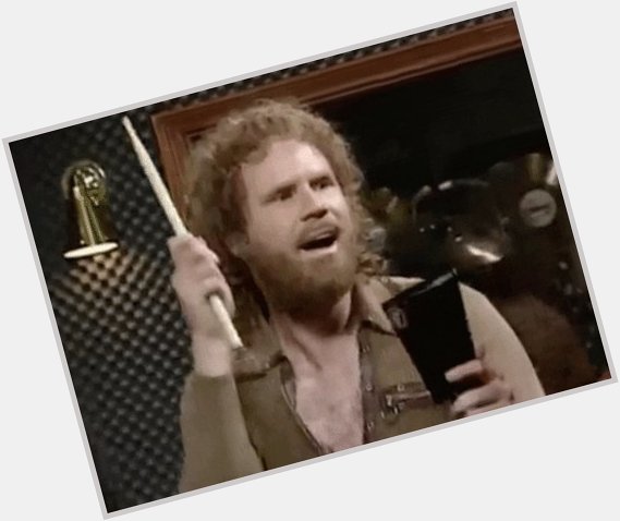 Happy Birthday to Will Ferrell. 
2020 needs more cowbell. 