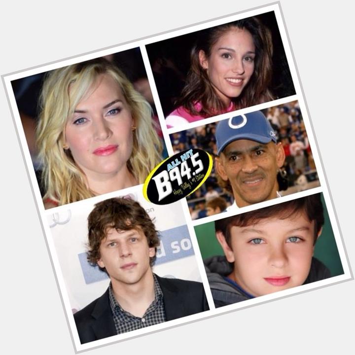 B94.5 wishes a very Happy Birthday to Kate Winslet, Eisenberg,  and Will Shadley! 