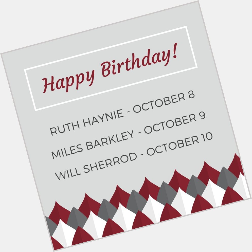We\d like to wish a Happy October Birthday to Ruth Haynie, Miles Barkley, and Will Sherrod! 