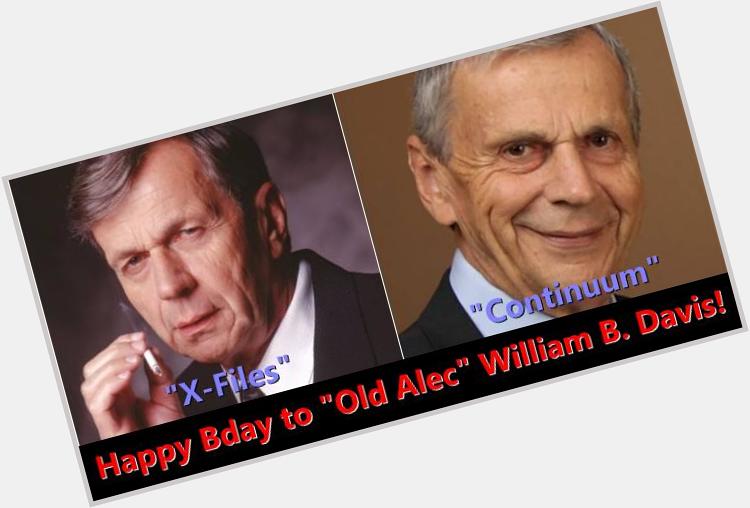  Happy Birthday Wishes to William B. Davis, \"Old Alec\" mastermind instigator... 