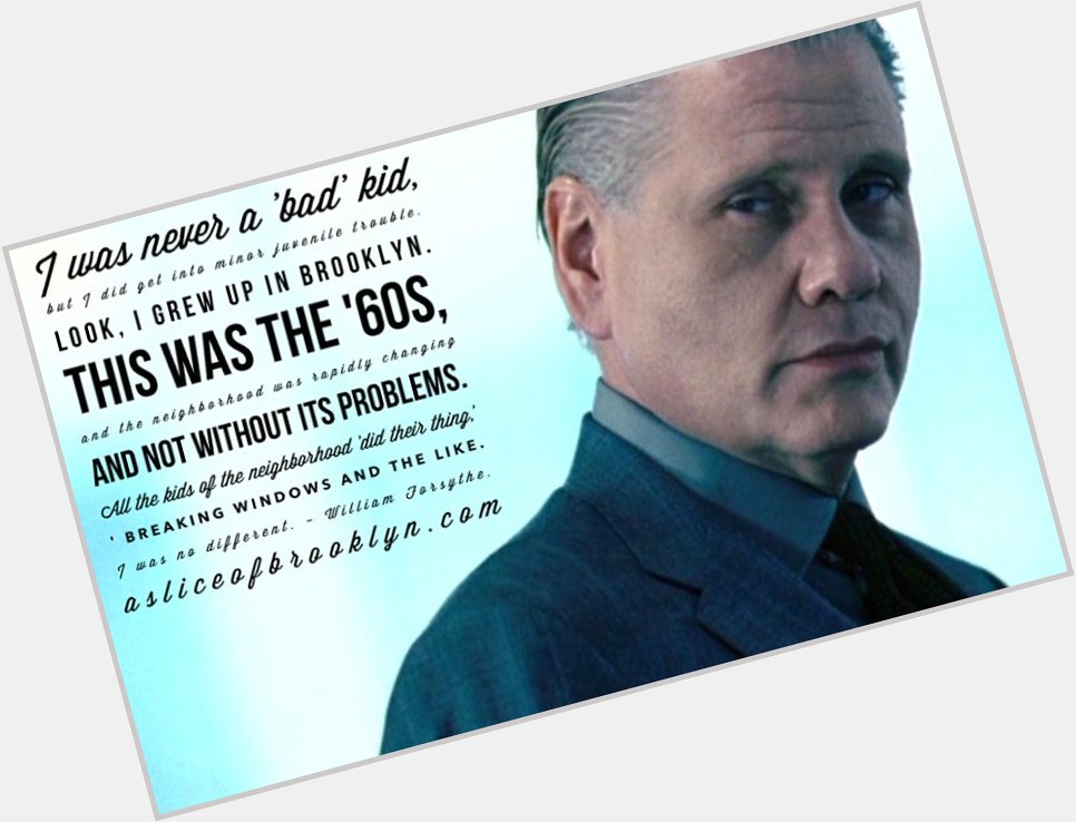 Actor William Forsythe talking about growing up in Brooklyn. We wish him a happy, happy birthday! 