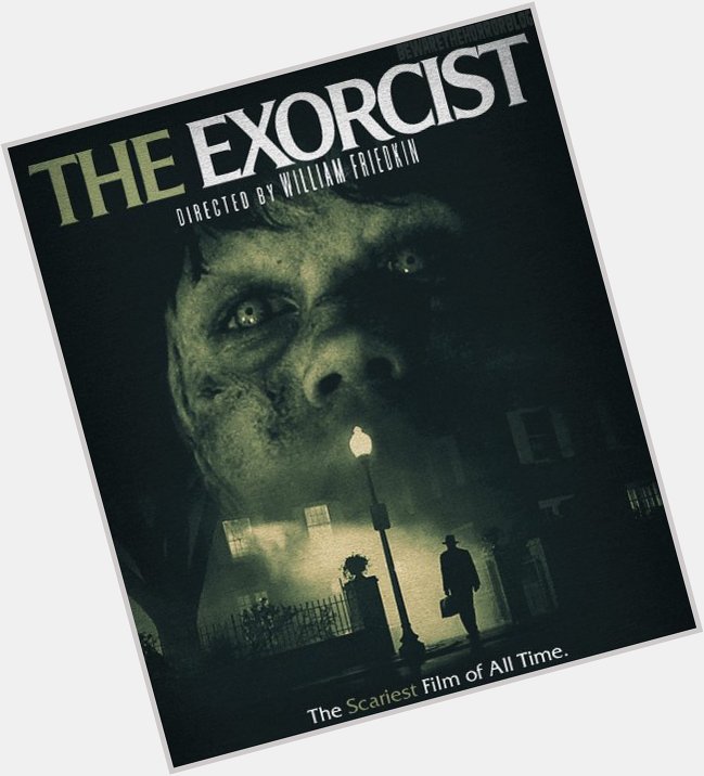 Happy Birthday to The Exorcist director William Friedkin who turns 84 today 