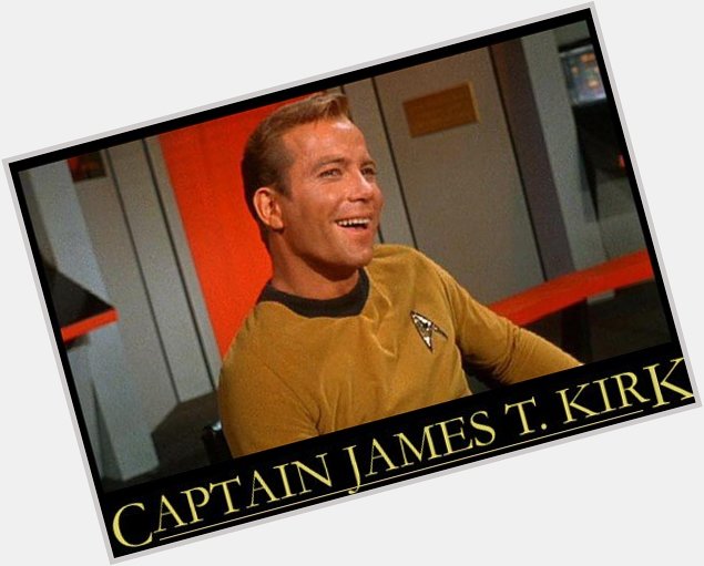 Happy Birthday William Shatner aka Captain James Tiberius Kirk (os)... 