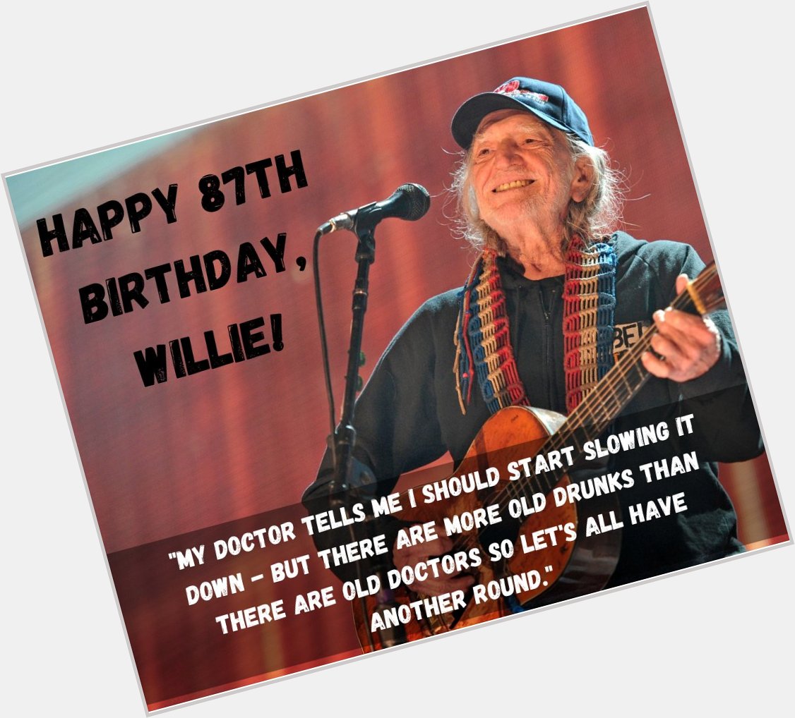 HAPPY BIRTHDAY, Willie Nelson!! 