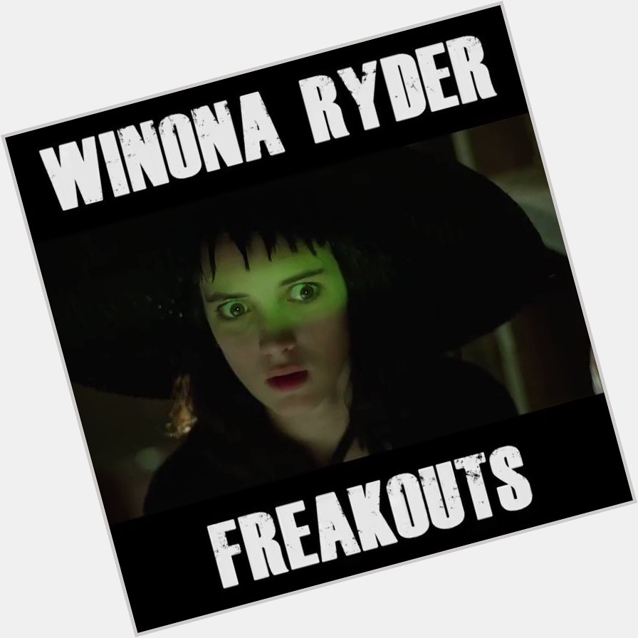 Happy Birthday to the OG freak out queen Winona Ryder! 