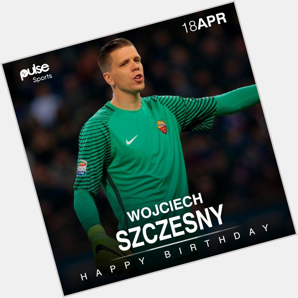 Happy birthday to AS Roma goalkeeper, Wojciech Szczesny!  