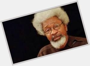 Happy Belated Birthday Prof. Wole Soyinka. May You Live Long To Behold The New Nigeria Of Yours and Our Dream! 