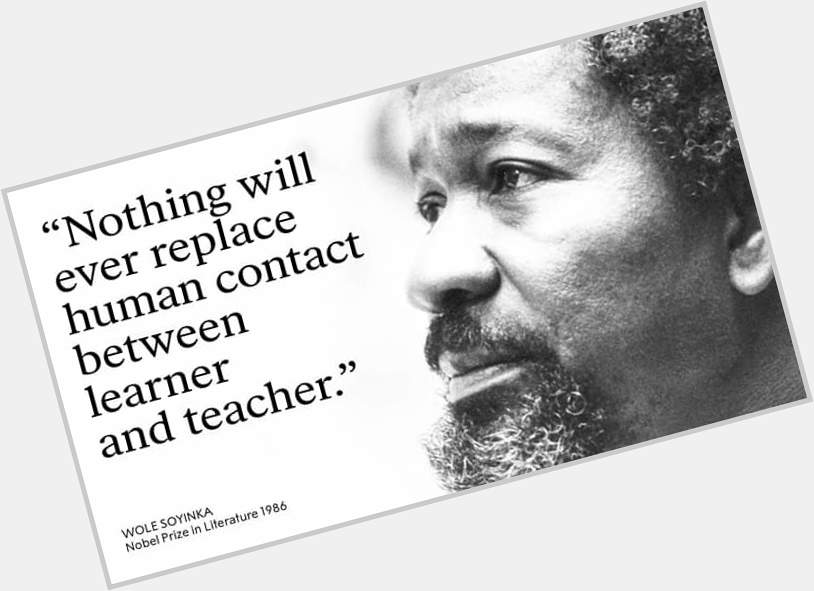 Wise words from Literature Laureate Wole Soyinka. Today he turns 85 - happy birthday! 