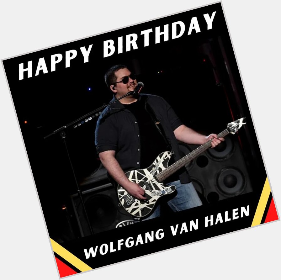 Happy 32nd. Birthday to Wolfgang Van Halen ( )!             