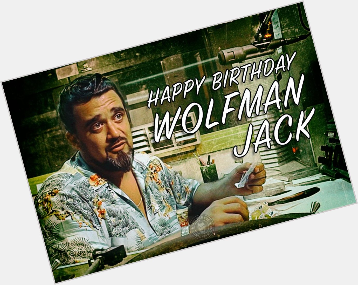 Happy Birthday Wolfman Jack. It got no better than him.   