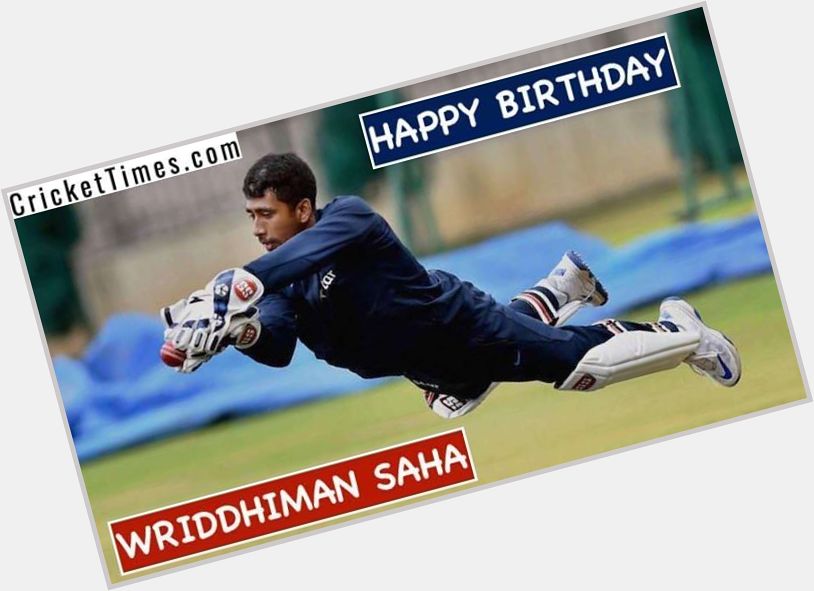 Happy Birthday, Wriddhiman Saha  