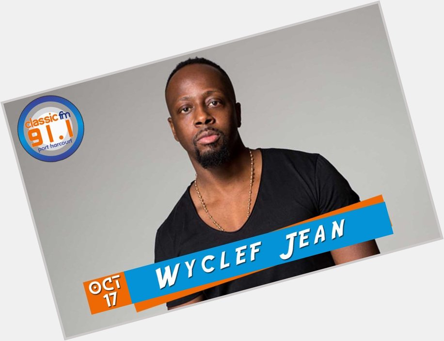 Happy birthday to rapper, musician and actor, Wyclef Jean. 