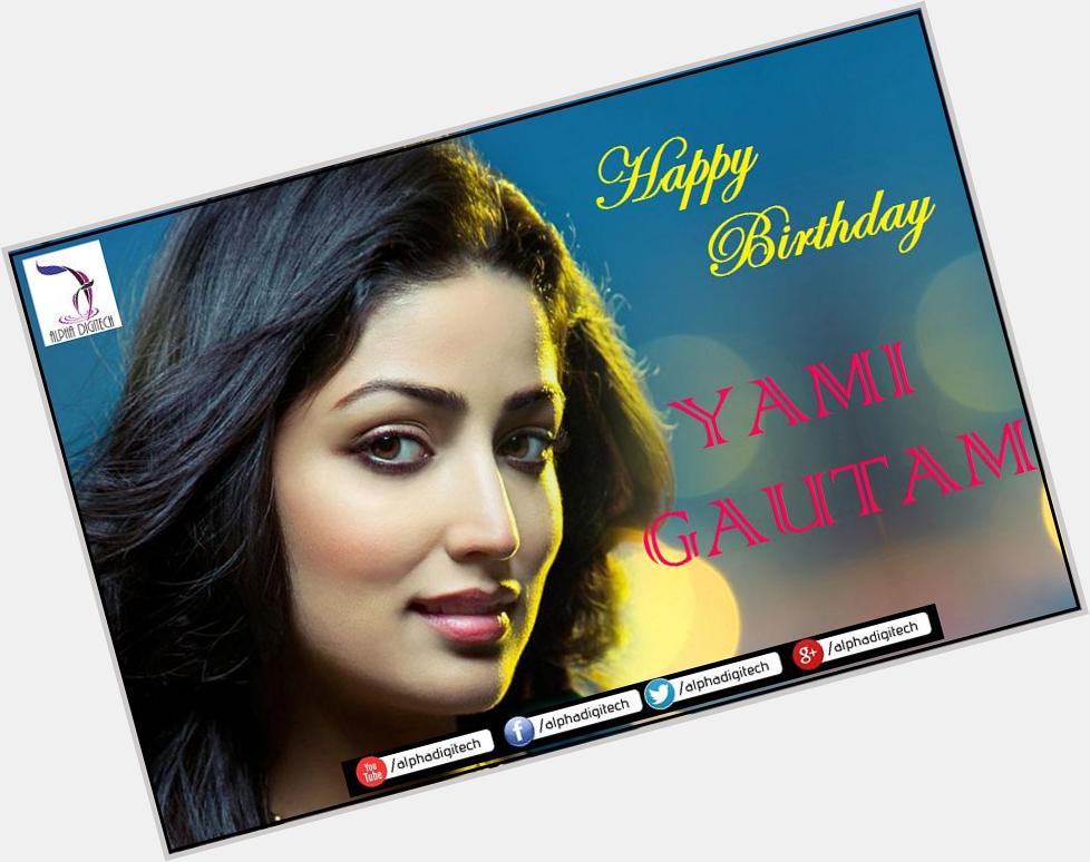 Join us in wishing Gorgeous "Yami Gautam" a very Happy Birthday!!!   
