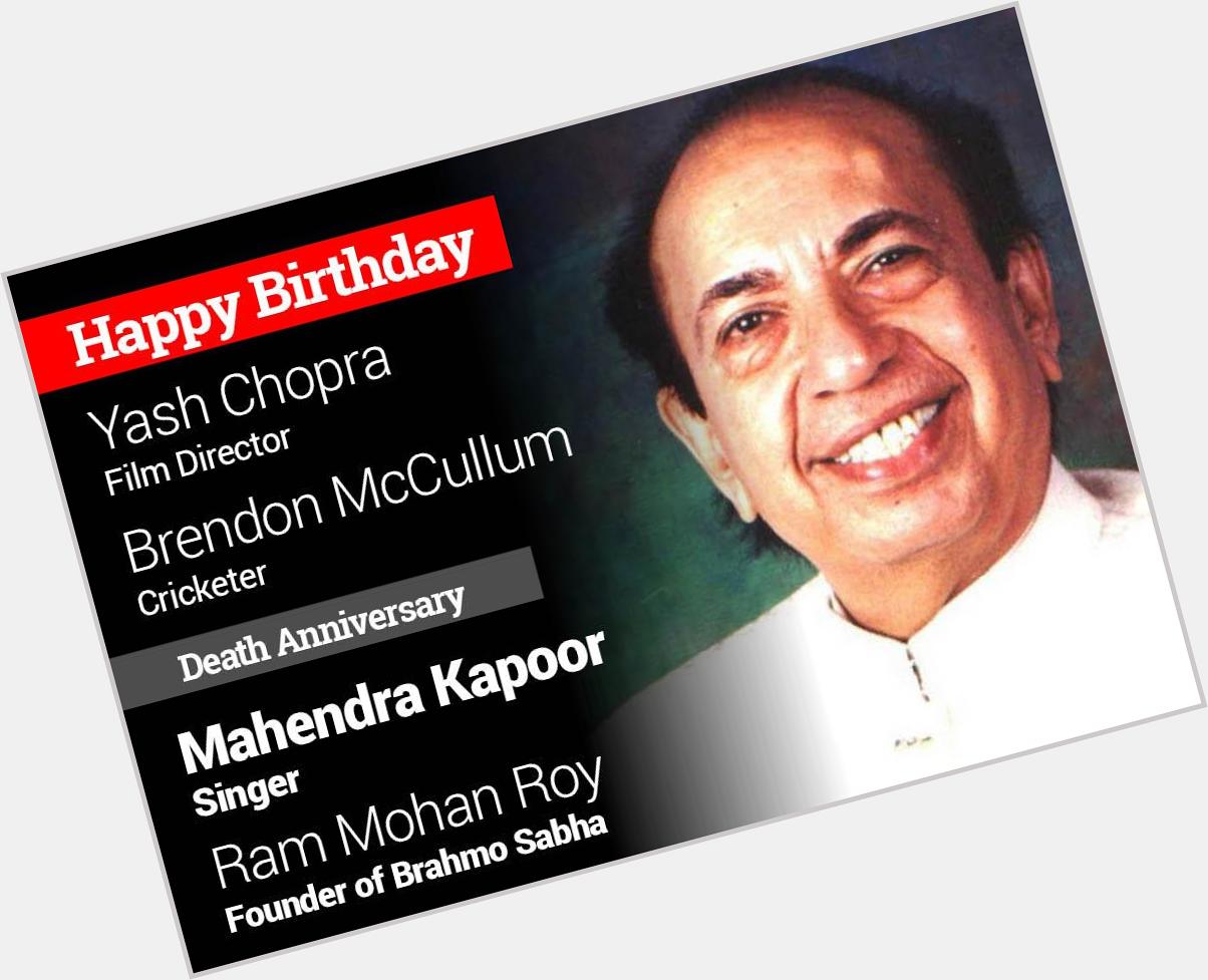 Homage Mahendra Kapoor, Ram Mohan Roy. Happy Birthday Yash Chopra, Brendon McCullum 