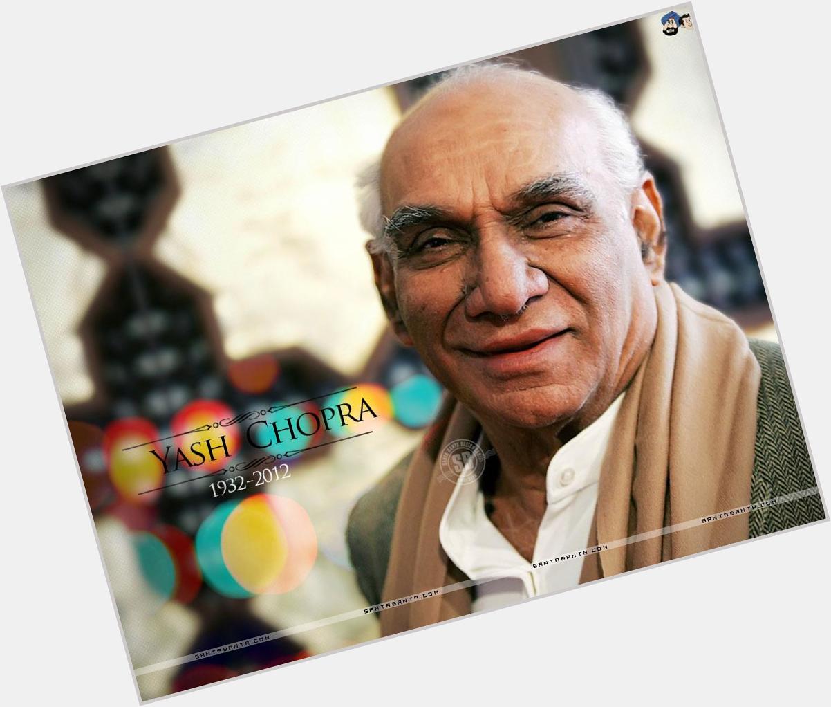 Happy birthday to Yash Chopra, one of the most amazing people in the movie industry.  