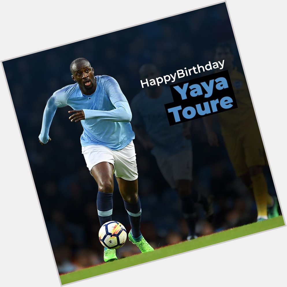 A very happy 32nd birthday Yaya Toure    