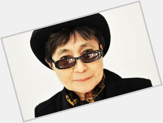 Happy Birthday Yoko Ono. Here\s hoping it\s the best yet. 