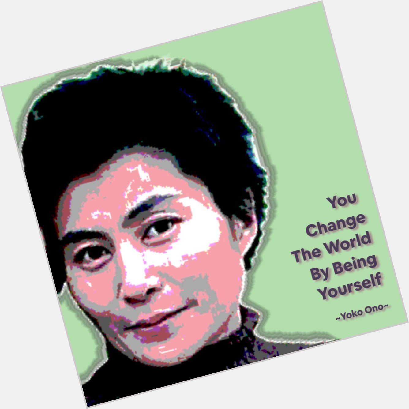 You change the world by being yourself
-Yoko Ono-
Happy Birthday The is now listed on 